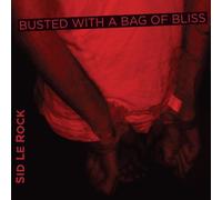Sid Le Rock - Busted With a Bag of Bliss
