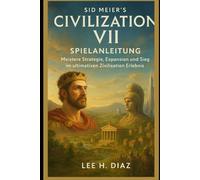 Sid Meier’s Civilization VII Spielanleitung: Meistere Strategie, Expansion und Sieg im ultimativen Zivilisation Erlebnis