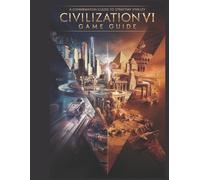 Sid Meier's Civilization 7: The Official Strategy Guide & Roadmap: Mastering Emp