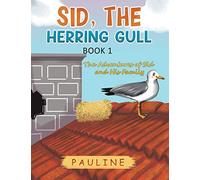 Sid, the Herring Gull - Book 1: The Adventures of Sid and His Family