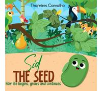 Sid - The Seed: How life begins, grows and continues