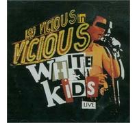 Sid Vicious & The White Kids - The Vicious White Kids: Live in Concert [Live]