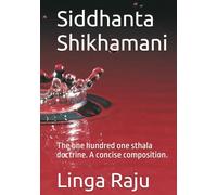 Siddhanta Shikhamani: The one hundred one sthala doctrine. A concise composition.
