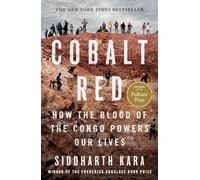 Siddharth Kara - Cobalt Red How the Blood of the Congo Powers Our Li - M245z