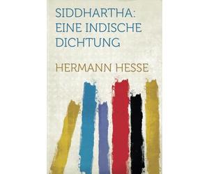 Siddhartha: Eine Indische Dichtung