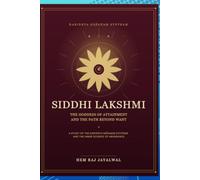 SIDDHI LAKSHMI: THE GODDESS OF ATTAINMENT AND THE PATH BEYOND WANT
