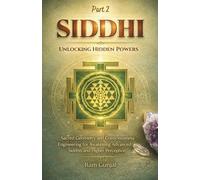 Siddhi - Unlocking Hidden Powers (Part 2): Sacred Geometry and Consciousness Engineering for Awakening Advanced Siddhis and Higher Perception (The Human Potential Awakening Series)