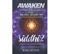 Siddhi - Unlocking Hidden Powers (Part 2): Sacred Geometry and Consciousness Engineering for Awakening Advanced Siddhis and Higher Perception (The Human Potential Awakening Series)