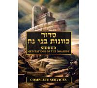 Siddur Meditations of the Noahide: Complete Prayers