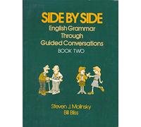 Side by Side: Bk. 2: English Grammar Through Guided Conversations (Side by Side: English Grammar Through Guided Conversations)