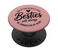 Side by Side Or Miles Apart Connected by Heart Besties PopSockets Adhesive PopGrip
