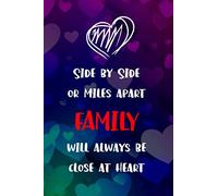Side By Side OR Miles Apart FAMILY Will Always Be Close At Heart: Lined Journal for Notes, Thoughts, Reminders, Lists to do, Planning