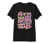 Side By Side Or Miles Apart Sisters Connected By Heart Premium T-Shirt