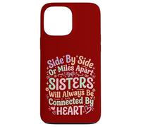 Side By Side Sisters Forever Connected Siblings Love Family Case for iPhone 13 Pro Max