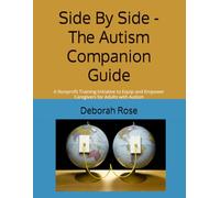 Side By Side - The Autism Companion Guide: A Nonprofit Training Initiative to Equip and Empower Caregivers for Adults with Autism