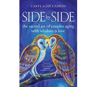 Side by Side: The Sacred Art of Couples Aging with Wisdom & Love