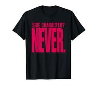 Side Character Never Main Statement Energy Not Protagonist T-Shirt