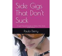 Side Gigs That Don't Suck: A Light-Hearted Guide for Moms Who Work From Home