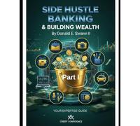 Side Hustle Banking & Building Wealth: Banking & Business (Part I): 1