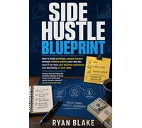 Side Hustle Blueprint: Practical Ways to Build Multiple Income Streams Without Quitting Your Day Job