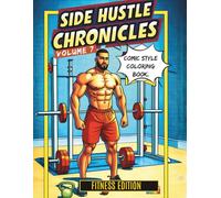 Side Hustle Chronicles: Fitness Edition Coloring Book | Comic Style Workout & Entrepreneur Journey for Adults: A Motivational Fitness Coloring Book ... Discipline, and Turning Passion Into Profit