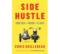 Side Hustle: From Idea to Income in 27 Days