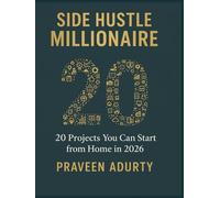 Side Hustle Millionaire: 20 Projects You Can Start from Home in 2026