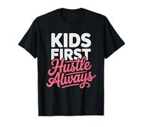 Side Hustle Mom Serial Entrepreneur Kids Always First Mama T-Shirt