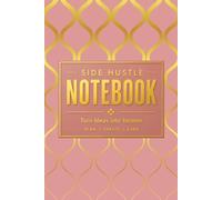 Side Hustle Notebook: Turn Ideas into Income | A College Ruled Notebook for Entrepreneurs, Freelancers, Creators & Small Business Owners