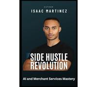 Side Hustle Revolution: AI and Merchant Services Mastery