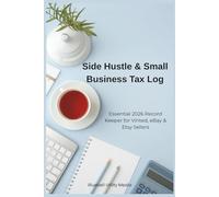 Side Hustle & Small Business Tax Log 2026-2027: UK Income & Expense Tracker for Vinted, eBay, Etsy & Self-Employed Sellers. HMRC Record Keeping Simplified.