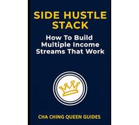 Side Hustle Stack - How To Build Multiple Income Streams That Work: A Practical System to Make More Money Each Month (Side Hustles That Work)
