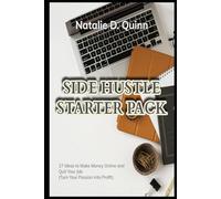 Side Hustle Starter Pack 27 Ideas to Make Money Online and Quit Your Job Turn Your Passion Into Profit