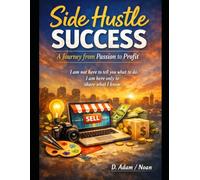 Side Hustle Success: A Journey from Passion to Profit