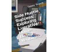 Side Hustle Success: Exploring Lucrative Home-Based Ventures