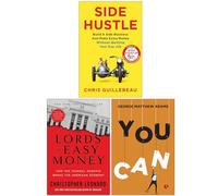 Side Hustle, The Lords of Easy Money & You Can 3 Books Collection Set