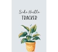 Side Hustle Tracker: Monthly Income Log And Planner, 6 by 9 inch Notebook, Track Side Gig Earnings, Stay At Home Mom Side Business Log