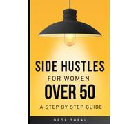 Side Hustles for Women Over 50: A Step-by-Step Blueprint to Turn What You Know Into Extra Income