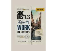 Side Hustles That Actually Work in Europe (2026 Edition): Proven Ways to Build Extra Income, Launch a Small Business, and Achieve Financial Freedom Across Europe