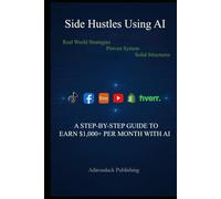 Side Hustles Using AI: $1,000+ per Month with AI