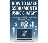 Side Hustles with AI - “How to Make $500/month Using ChatGPT”