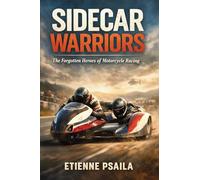 Sidecar Warriors: The Forgotten Heroes of Motorcycle Racing