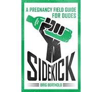 Sidekick: A Pregnancy Field Guide for Dudes