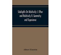 Sidelights On Relativity I. Ether And Relativity Ii. Geometry And Experience