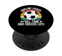 Sideline Coach Full-Time Dad Soccer Life! Soccer Dad PopSockets Adhesive PopGrip