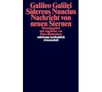 Sidereus Nuncius. Nachricht von neuen Sternen: Dialoge über die Weltsysteme (Auswahl). Vermessung der Hölle Dantes. Marginalien zu Tasso