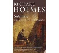 [Sidetracks: Explorations of a Romantic Biographer] (By: Richard Holmes) [published: October, 2005]