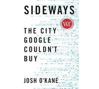 Sideways: The City Google Couldn't Buy