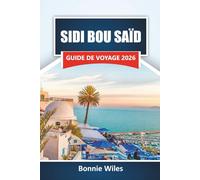 SIDI BOU SAÏD GUIDE DE VOYAGE 2026: Découvrez des joyaux cachés, des vues sur la côte, la cuisine locale, l'art et des expériences culturelles dans le nord de la Tunisie