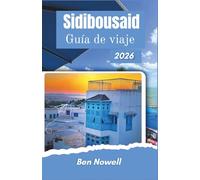 Sidibousaid Guía de viaje 2026: Comprensión DisposiciónMiradores, patrones gastronómicos y condiciones estacionales antes de la llegada
